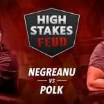 Polk Negreanu High Stakes Feud