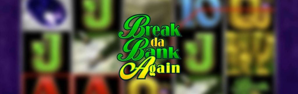 Break da bank again