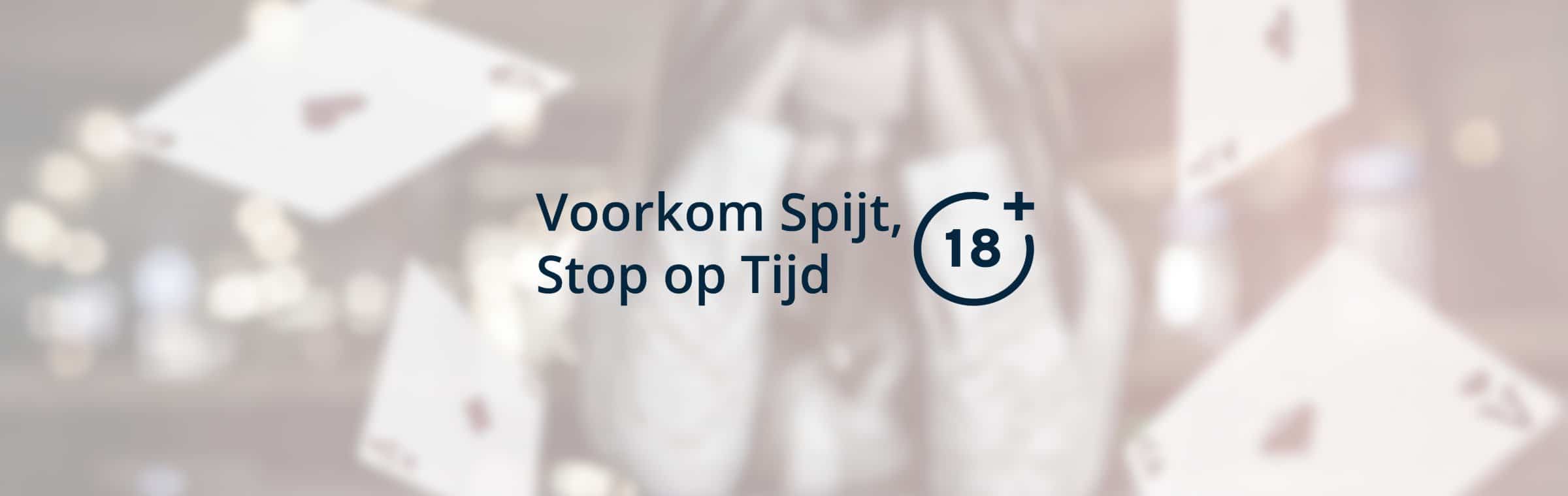 Voorkom Spijt, Stop op Tijd 18+
