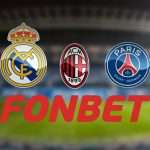 Fonbet Real Madrid Paris Saint Germains AC Milan