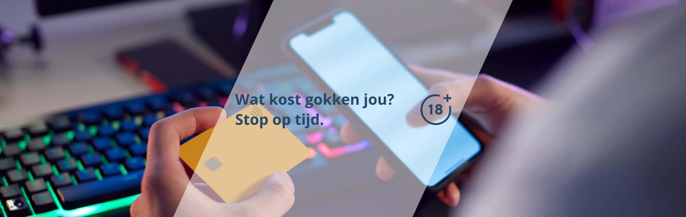 Speel Bewust Wat Kost Gokken Jou? Stop op tijd. 18+