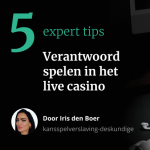 Verantwoord spelen in het Live Casino: 5 essentiële tips van een expert